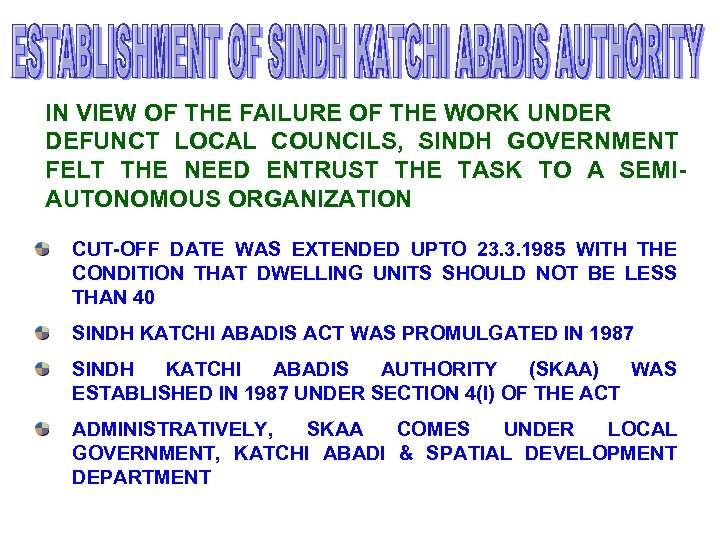 IN VIEW OF THE FAILURE OF THE WORK UNDER DEFUNCT LOCAL COUNCILS, SINDH GOVERNMENT