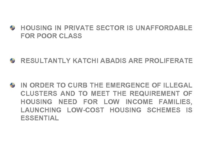 HOUSING IN PRIVATE SECTOR IS UNAFFORDABLE FOR POOR CLASS RESULTANTLY KATCHI ABADIS ARE PROLIFERATE