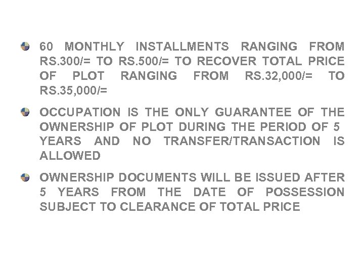 60 MONTHLY INSTALLMENTS RANGING FROM RS. 300/= TO RS. 500/= TO RECOVER TOTAL PRICE