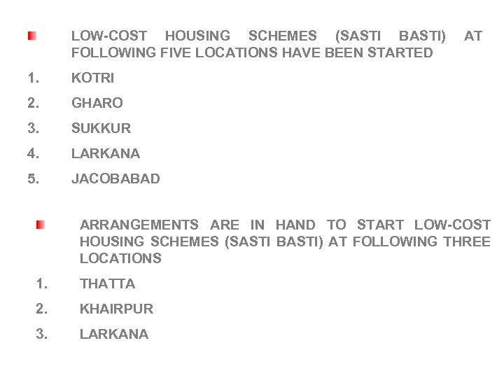 LOW-COST HOUSING SCHEMES (SASTI BASTI) FOLLOWING FIVE LOCATIONS HAVE BEEN STARTED 1. KOTRI 2.