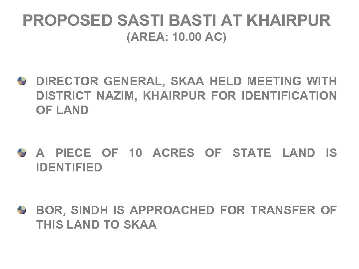 PROPOSED SASTI BASTI AT KHAIRPUR (AREA: 10. 00 AC) DIRECTOR GENERAL, SKAA HELD MEETING