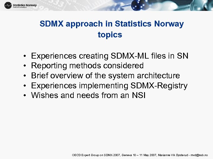 SDMX approach in Statistics Norway topics • • • Experiences creating SDMX-ML files in