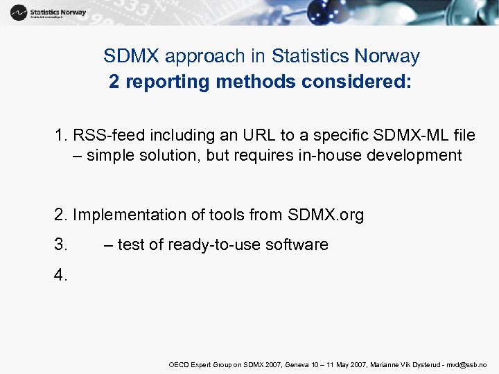SDMX approach in Statistics Norway 2 reporting methods considered: 1. RSS-feed including an URL