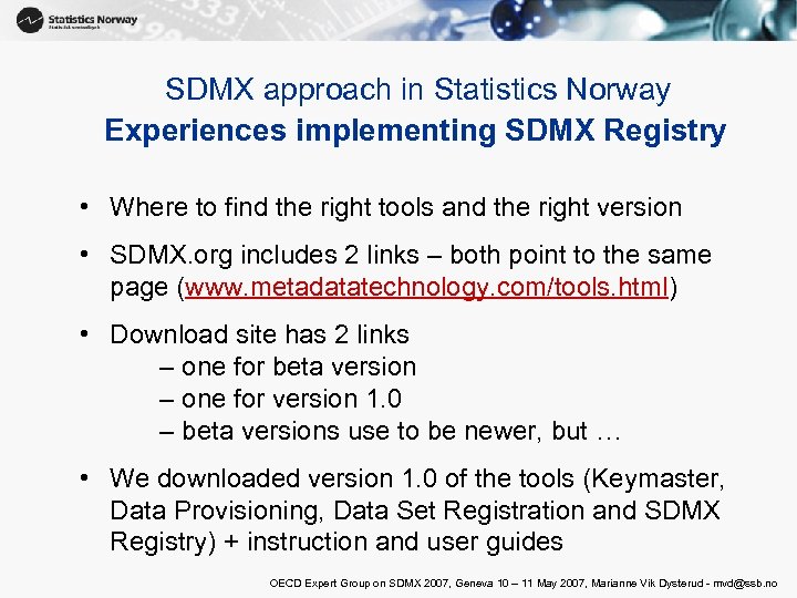 SDMX approach in Statistics Norway Experiences implementing SDMX Registry • Where to find the