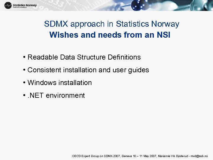 SDMX approach in Statistics Norway Wishes and needs from an NSI • Readable Data