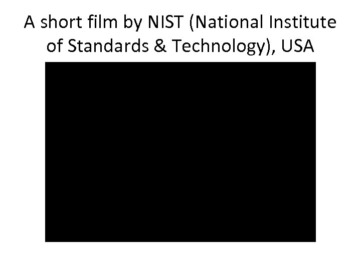 A short film by NIST (National Institute of Standards & Technology), USA 