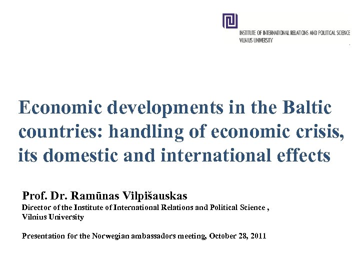 Economic developments in the Baltic countries: handling of economic crisis, its domestic and international
