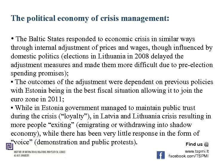 The political economy of crisis management: • The Baltic States responded to economic crisis
