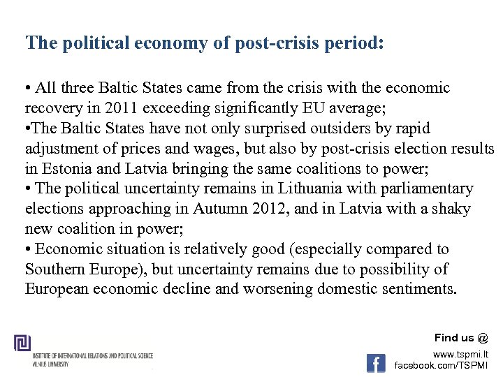 The political economy of post-crisis period: • All three Baltic States came from the