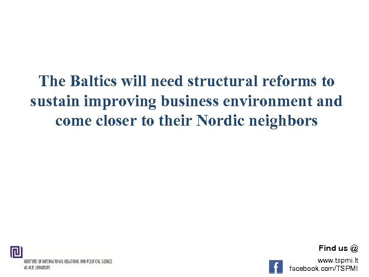 The Baltics will need structural reforms to sustain improving business environment and come closer
