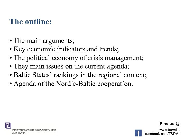 The outline: • The main arguments; • Key economic indicators and trends; • The