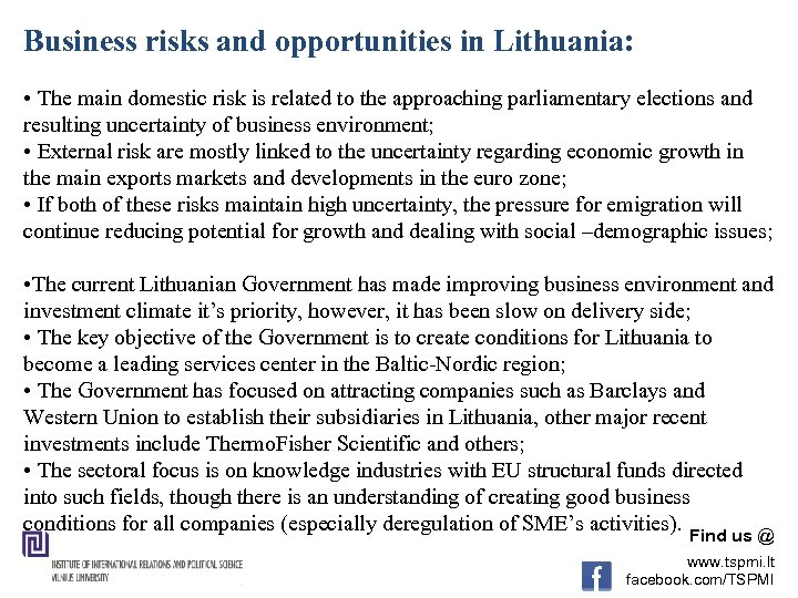 Business risks and opportunities in Lithuania: • The main domestic risk is related to