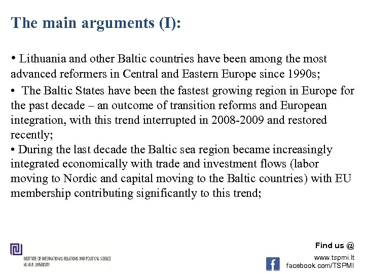 The main arguments (I): • Lithuania and other Baltic countries have been among the