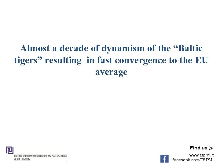 Almost a decade of dynamism of the “Baltic tigers” resulting in fast convergence to