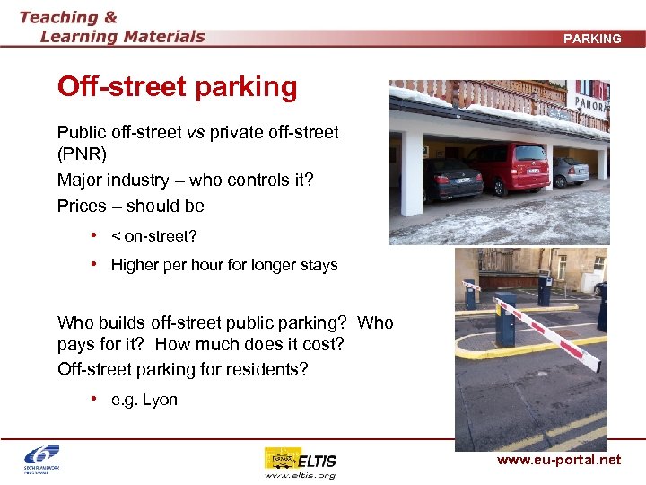 PARKING Off-street parking Public off-street vs private off-street (PNR) Major industry – who controls