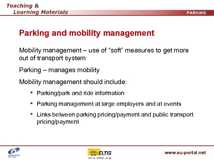 PARKING Parking and mobility management Mobility management – use of “soft” measures to get