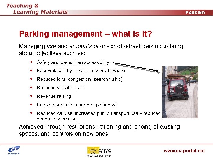 PARKING Parking management – what is it? Managing use and amounts of on- or