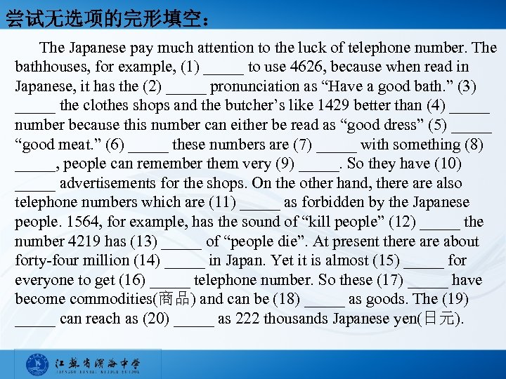 尝试无选项的完形填空： The Japanese pay much attention to the luck of telephone number. The bathhouses,