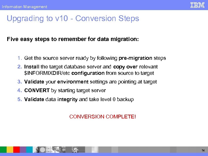 Information Management Upgrading to v 10 - Conversion Steps Five easy steps to remember