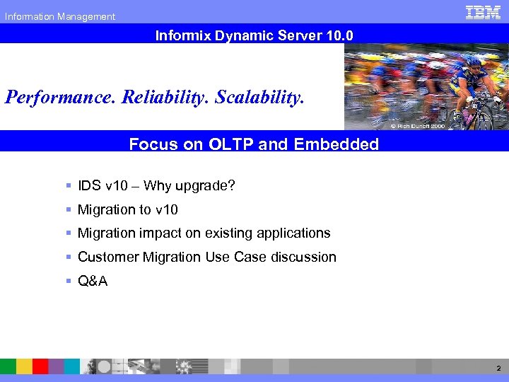 Information Management Informix Dynamic Server 10. 0 Performance. Reliability. Scalability. Focus on OLTP and