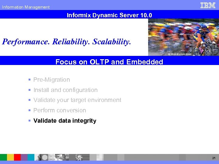 Information Management Informix Dynamic Server 10. 0 Performance. Reliability. Scalability. Focus on OLTP and