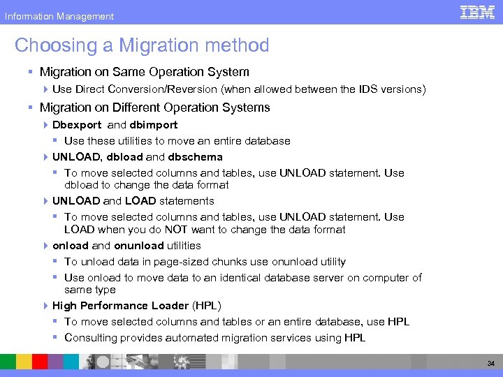 Information Management Choosing a Migration method § Migration on Same Operation System 4 Use