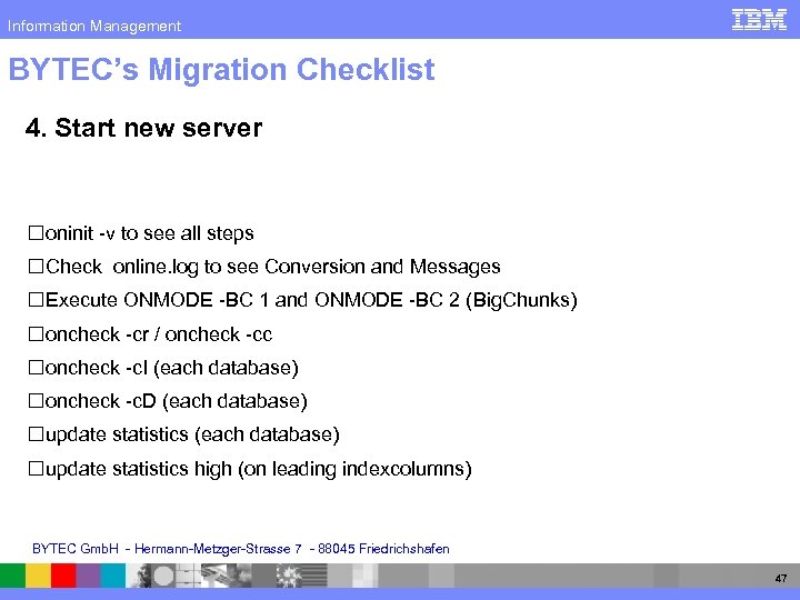 Information Management BYTEC’s Migration Checklist 4. Start new server oninit -v to see all