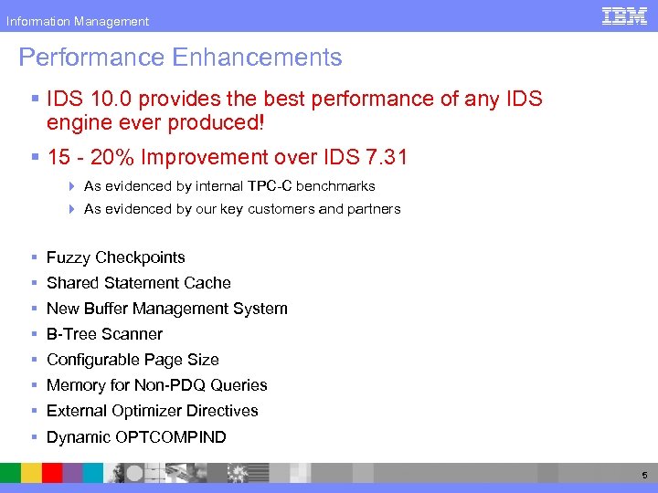 Information Management Performance Enhancements § IDS 10. 0 provides the best performance of any