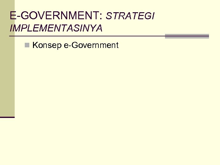 E-GOVERNMENT: STRATEGI IMPLEMENTASINYA n Konsep e-Government 