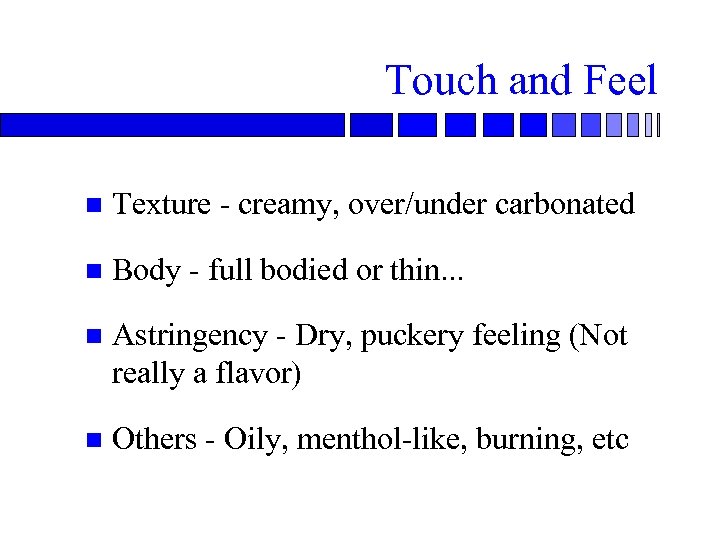 Touch and Feel n Texture - creamy, over/under carbonated n Body - full bodied