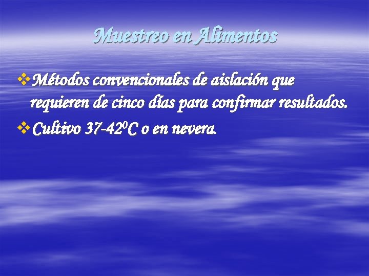 Muestreo en Alimentos v. Métodos convencionales de aislación que requieren de cinco días para