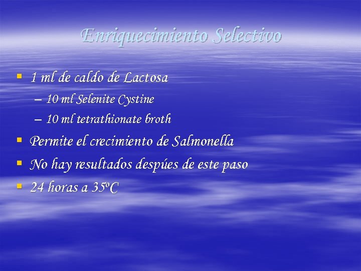 Enriquecimiento Selectivo § 1 ml de caldo de Lactosa – 10 ml Selenite Cystine