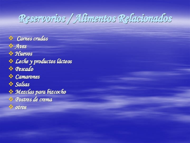 Reservorios / Alimentos Relacionados v Carnes crudas v Aves v Huevos v Leche y