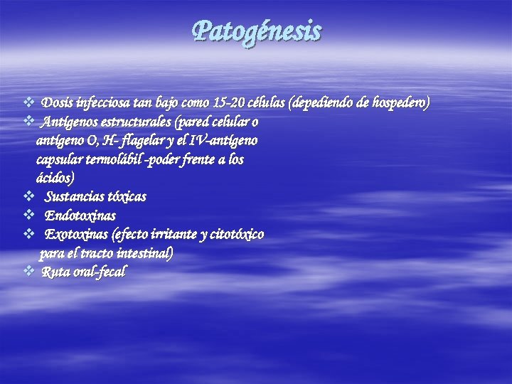 Patogénesis v Dosis infecciosa tan bajo como 15 -20 células (depediendo de hospedero) v