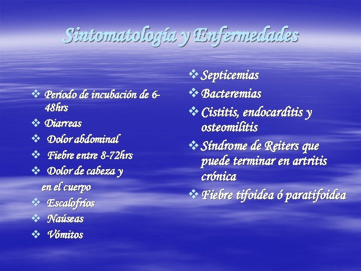 Sintomatología y Enfermedades v Período de incubación de 648 hrs v Diarreas v Dolor