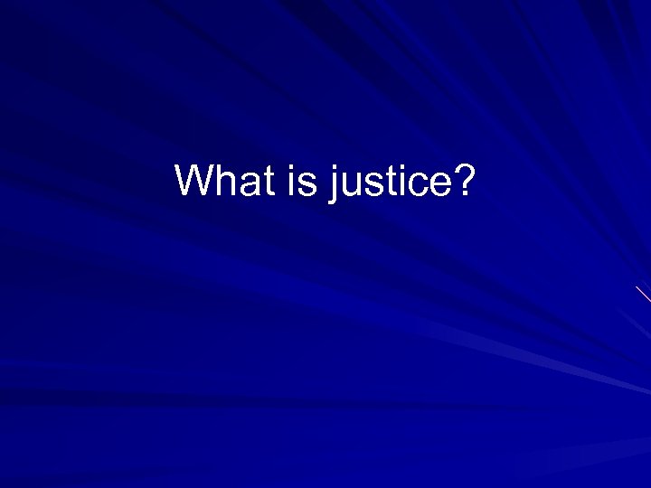 What is justice? 
