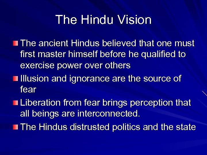 The Hindu Vision The ancient Hindus believed that one must first master himself before