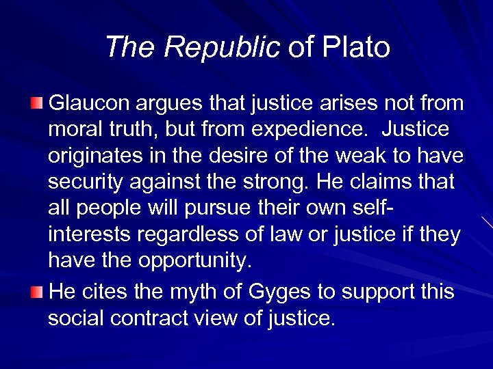 The Republic of Plato Glaucon argues that justice arises not from moral truth, but