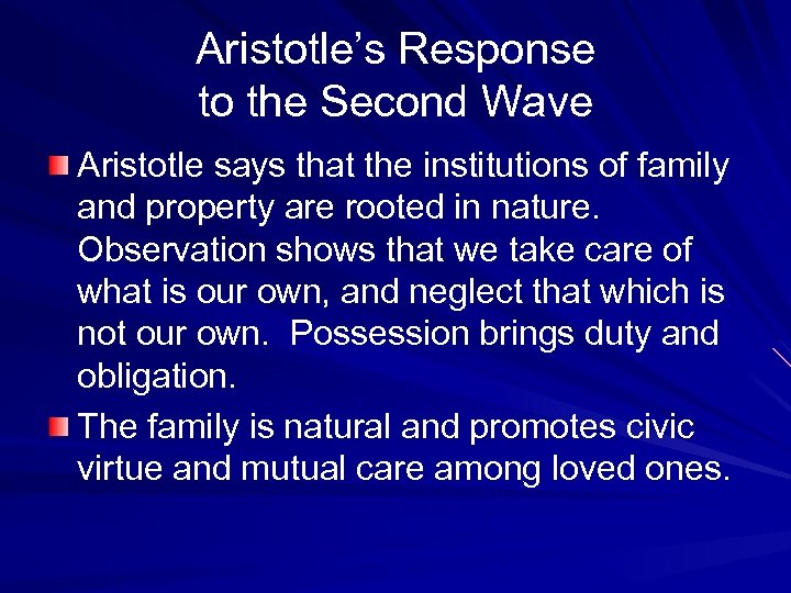 Aristotle’s Response to the Second Wave Aristotle says that the institutions of family and