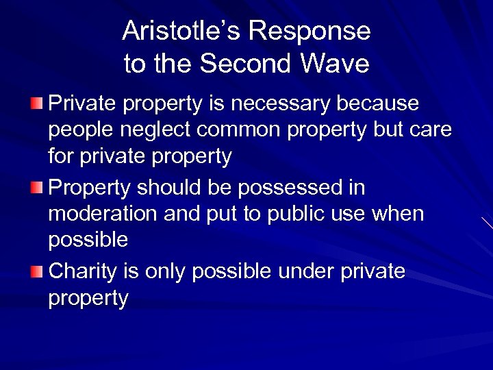 Aristotle’s Response to the Second Wave Private property is necessary because people neglect common