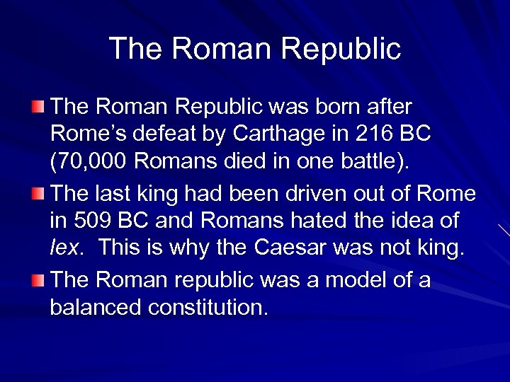 The Roman Republic was born after Rome’s defeat by Carthage in 216 BC (70,
