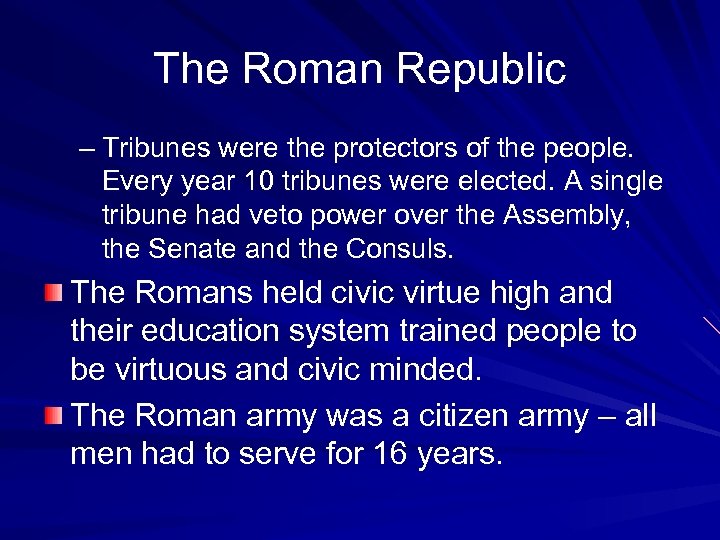 The Roman Republic – Tribunes were the protectors of the people. Every year 10