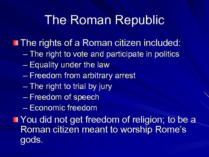The Roman Republic The rights of a Roman citizen included: – The right to