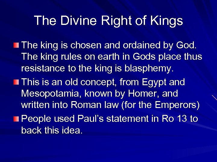 The Divine Right of Kings The king is chosen and ordained by God. The
