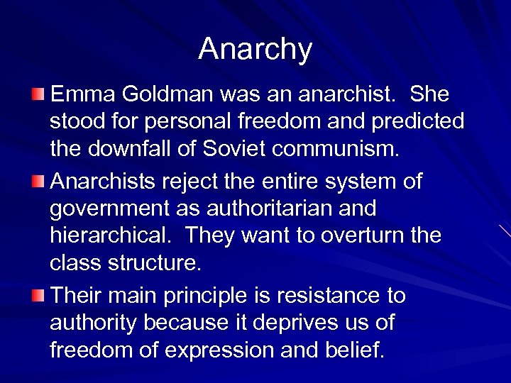 Anarchy Emma Goldman was an anarchist. She stood for personal freedom and predicted the