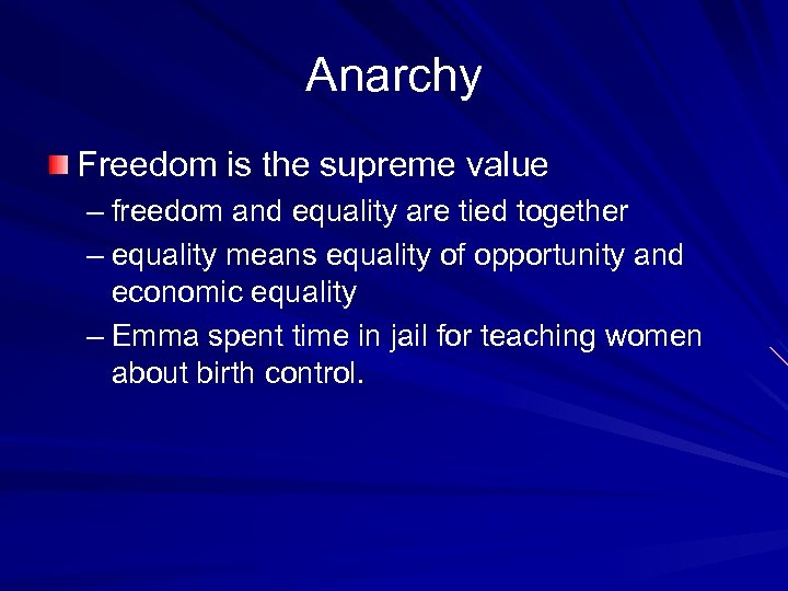 Anarchy Freedom is the supreme value – freedom and equality are tied together –