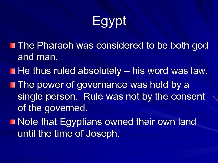 Egypt The Pharaoh was considered to be both god and man. He thus ruled