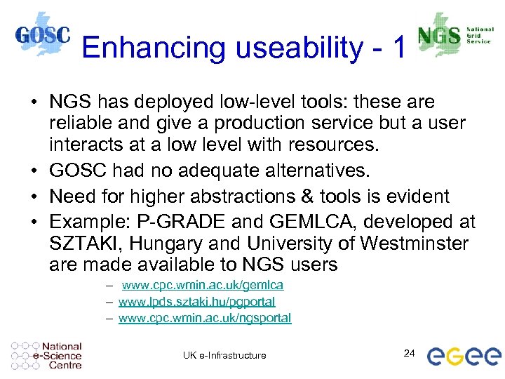Enhancing useability - 1 • NGS has deployed low-level tools: these are reliable and