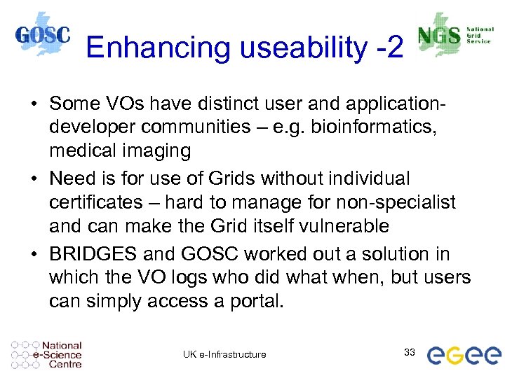 Enhancing useability -2 • Some VOs have distinct user and applicationdeveloper communities – e.