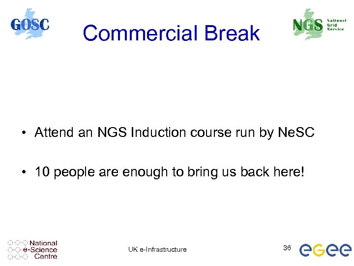 Commercial Break • Attend an NGS Induction course run by Ne. SC • 10